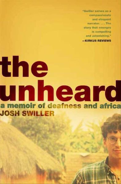 The Unheard: A Memoir of Deafness and Africa