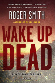 Title: Wake Up Dead, Author: Roger Smith