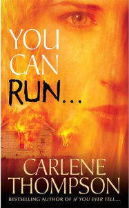 Title: You Can Run..., Author: Carlene Thompson