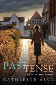 Title: Past Tense: A Sloan and Crosby Mystery, Author: Catherine Aird