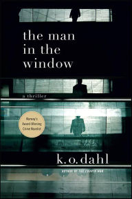 Title: The Man in the Window: A Thriller, Author: K. O. Dahl