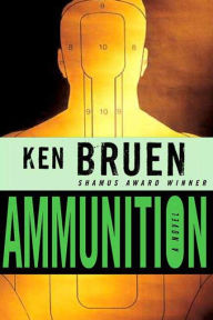 Title: Ammunition: A Novel, Author: Ken Bruen