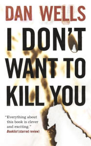 Title: I Don't Want to Kill You, Author: Dan Wells