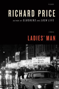 Title: Ladies' Man: A Novel, Author: Richard Price