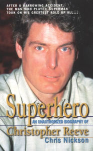 Title: Superhero: A Biography of Christopher Reeve, Author: Chris Nickson