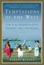 Temptations of the West: How to Be Modern in India, Pakistan, Tibet, and Beyond