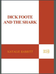 Title: Dick Foote and the Shark, Author: Natalie Babbitt