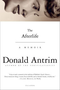 Title: The Afterlife: A Memoir, Author: Donald Antrim