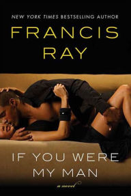 Title: If You Were My Man: A Novel, Author: Francis Ray