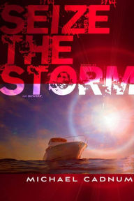 Title: Seize the Storm, Author: Michael Cadnum