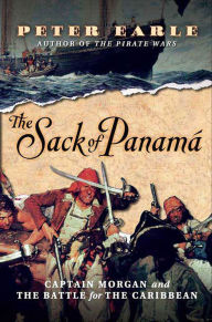 Title: The Sack of Panamá: Captain Morgan and the Battle for the Caribbean, Author: Peter Earle