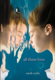 Title: All These Lives, Author: Sarah Wylie