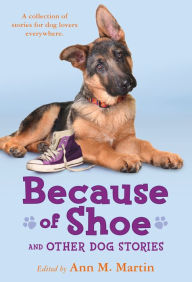 Title: Because of Shoe and Other Dog Stories, Author: Ann M. Martin