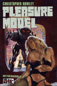 Title: Heavy Metal Pulp: Pleasure Model: Netherworld Book One, Author: Christopher Rowley