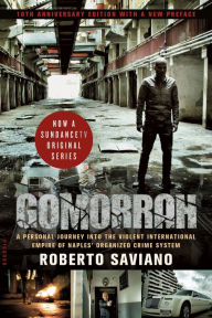 Title: Gomorrah: A Personal Journey into the Violent International Empire of Naples' Organized Crime System, Author: Roberto Saviano