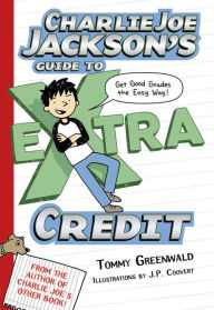 Title: Charlie Joe Jackson's Guide to Extra Credit (Charlie Joe Jackson Series #2), Author: Tommy Greenwald