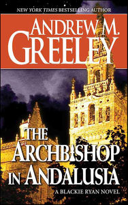 Title: The Archbishop in Andalusia: A Novel, Author: Andrew M. Greeley