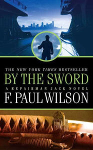 Title: By the Sword: A Repairman Jack Novel, Author: F. Paul Wilson