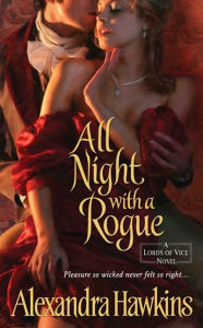 Title: All Night with a Rogue: Lords of Vice, Author: Alexandra Hawkins
