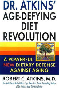 Title: Dr. Atkins' Age-Defying Diet Revolution: A Powerful New Dietary Defense Against Ageing, Author: Robert C. Atkins M.D.