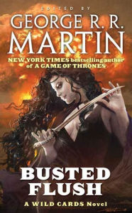 Title: Busted Flush: A Wild Cards Novel (Book Two of the Committee Triad), Author: Wild Cards Trust