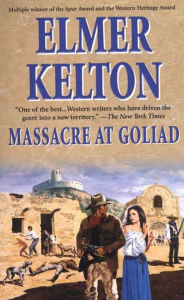 Title: Massacre At Goliad: A Story of the Buckalew Family, Author: Elmer Kelton