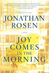 Title: Joy Comes in the Morning: A Novel, Author: Jonathan Rosen