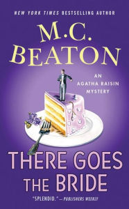 Title: There Goes the Bride (Agatha Raisin Series #20), Author: M. C. Beaton