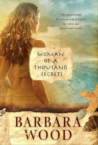 Title: Woman of a Thousand Secrets, Author: Barbara Wood