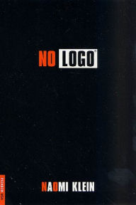 Title: No Logo: Taking Aim at the Brand Bullies, Author: Naomi  Klein