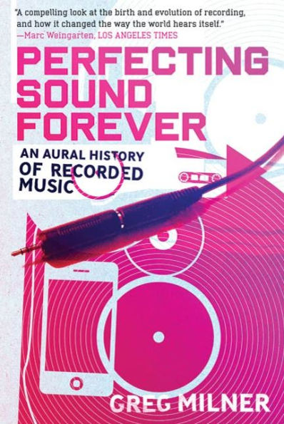 Perfecting Sound Forever: An Aural History of Recorded Music