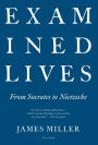 Examined Lives: From Socrates to Nietzsche