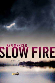 Title: Slow Fire (Will Magowan Series #1), Author: Ken Mercer