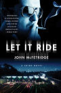 Let It Ride: A Crime Novel
