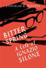 Bitter Spring: A Life of Ignazio Silone