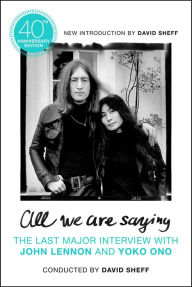 Title: All We Are Saying: The Last Major Interview with John Lennon and Yoko Ono, Author: John Lennon