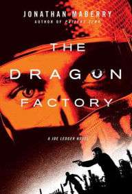 Title: The Dragon Factory (Joe Ledger Series #2), Author: Jonathan Maberry