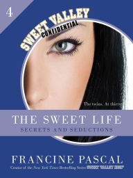 Title: The Sweet Life #4: An E-Serial: Secrets and Seductions, Author: Francine Pascal