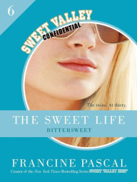 Title: The Sweet Life #6: An E-Serial: Bittersweet, Author: Francine Pascal