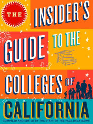 Title: The Insider's Guide to the Colleges of California, Author: Yale Daily News Staff