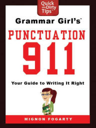 Title: Grammar Girl's Punctuation 911: Your Guide to Writing it Right, Author: Mignon Fogarty
