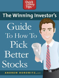 Title: The Winning Investor's Guide to How to Pick Better Stocks: Tried and True Strategies to Invest Like a Pro, Author: Andrew Horowitz