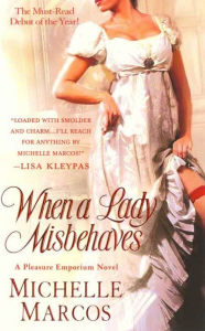 Title: When A Lady Misbehaves: A Pleasure Emporium Novel, Author: Michelle Marcos