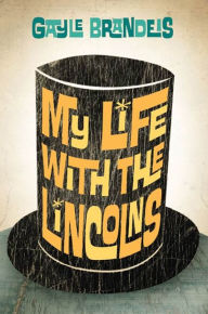 Title: My Life with the Lincolns, Author: Gayle Brandeis