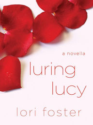 Title: Luring Lucy: A Novella, Author: Lori Foster