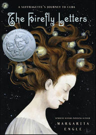 Title: The Firefly Letters: A Suffragette's Journey to Cuba, Author: Margarita Engle