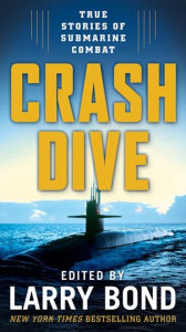 Crash Dive: True Stories of Submarine Combat