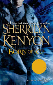 Title: Born of Ice (The League: Nemesis Rising Series #3), Author: Sherrilyn Kenyon