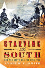 Starving the South: How the North Won the Civil War