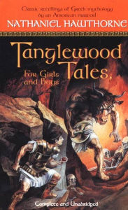 Title: Tanglewood Tales: For Girls and Boys, Author: Nathaniel Hawthorne
